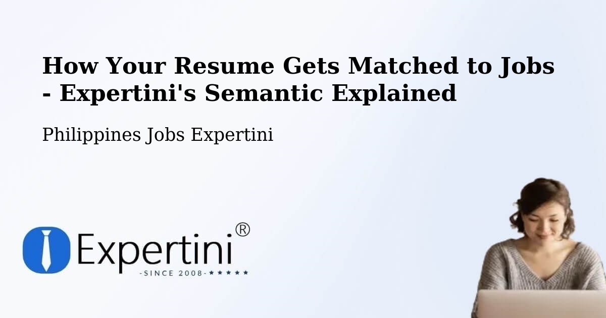 How Your Resume Gets Matched to Jobs - Expertini's Semantic Explained - Philippines Jobs Expertini